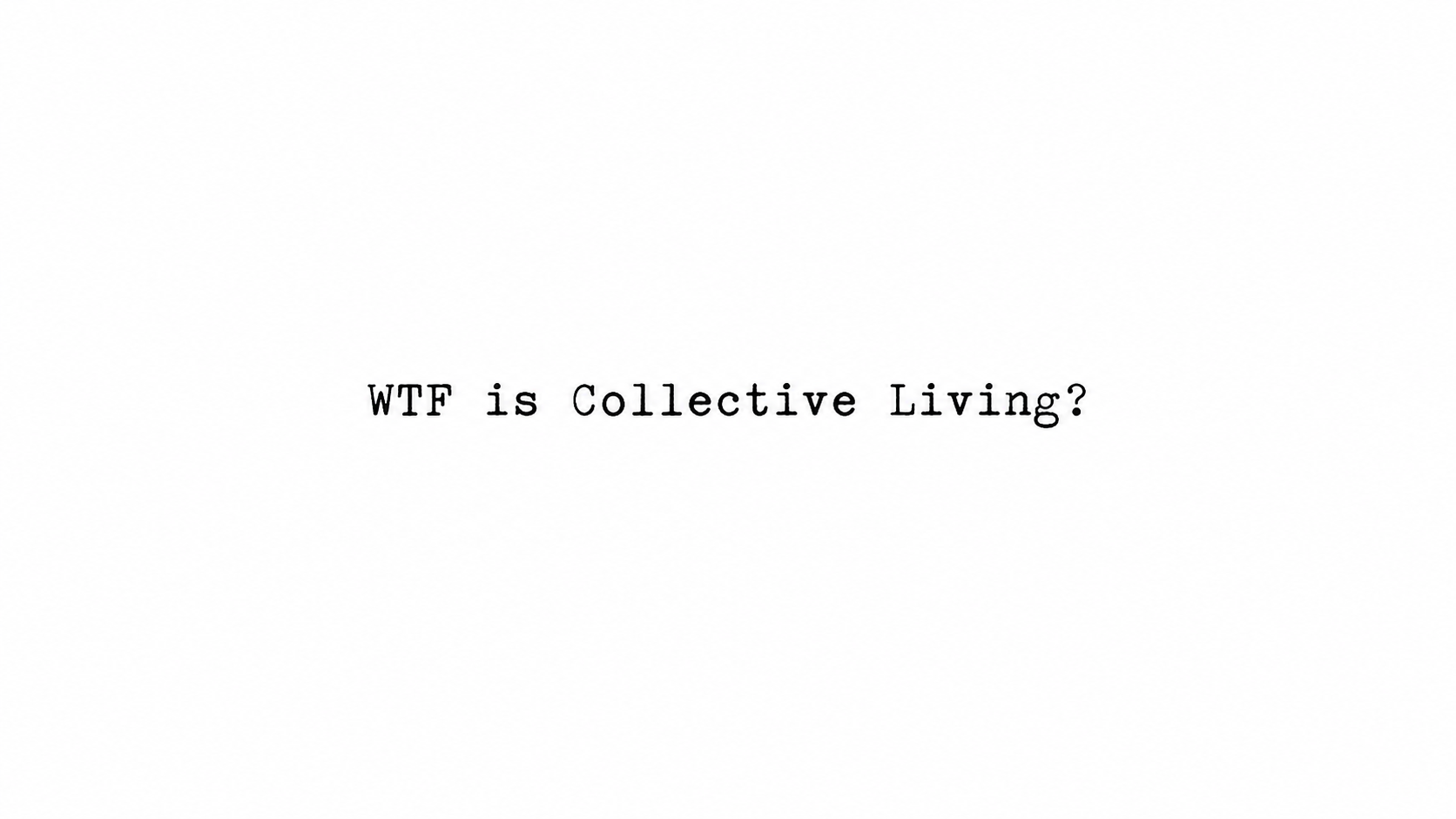 WTF is Collective Living?